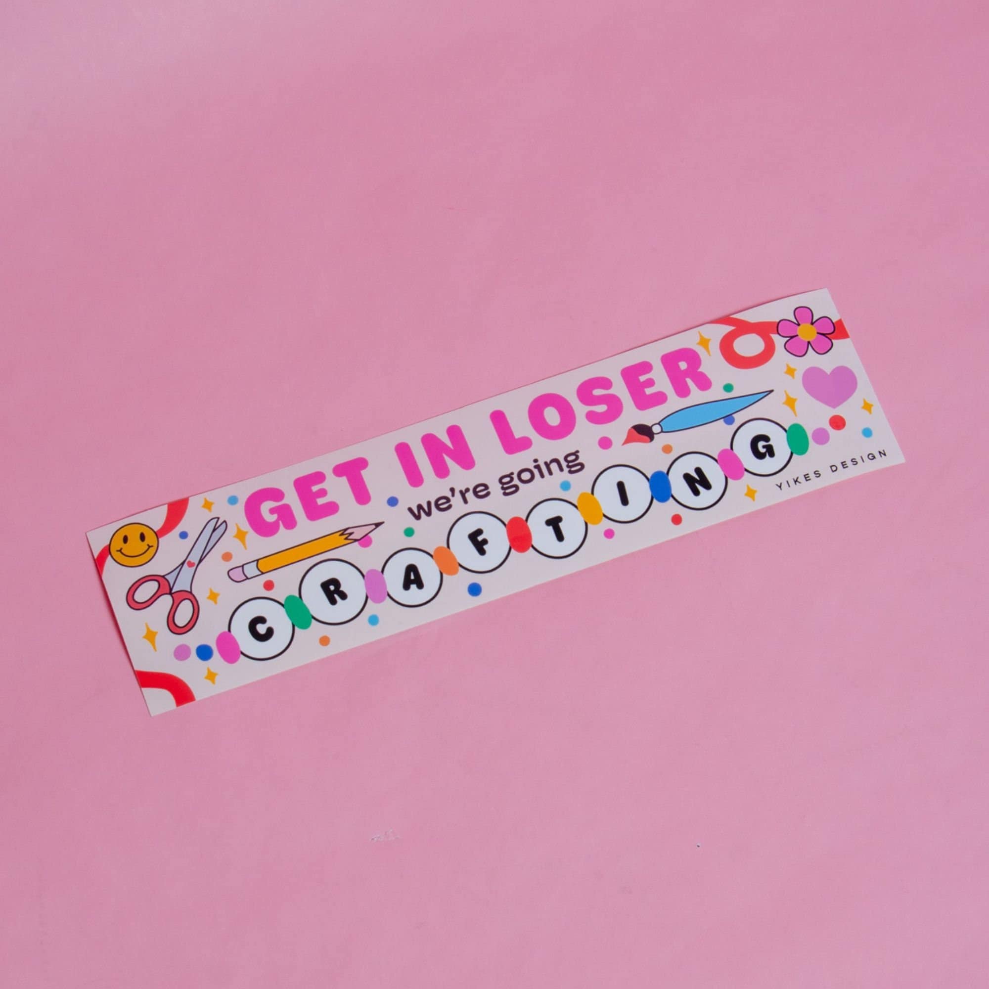 Get In Loser, We're Going Crafting Bumper Sticker / Magnet